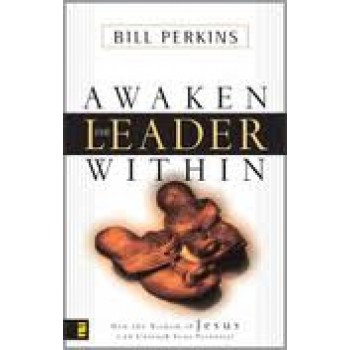 Awaken the Leader Within by Bill Perkins
